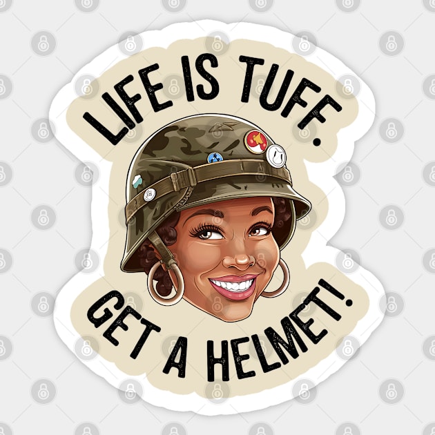 Life is Tuff, Get a Helmet Sticker by UrbanLifeApparel